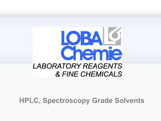 HPLC, Spectroscopy Grade Solvents
 