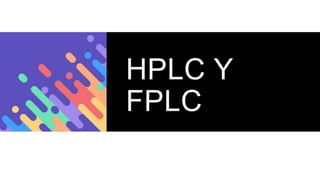 HPLC Y
FPLC
 