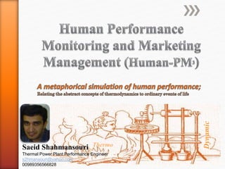 Thermo 
Saeid Shahmansouri 
Thermal Power Plant Performance Engineer 
s2hmansouri@yahoo.com 
00989356566828 
Dynamic 
 