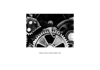 Modern Times, Charlie Chaplin, 1936
 