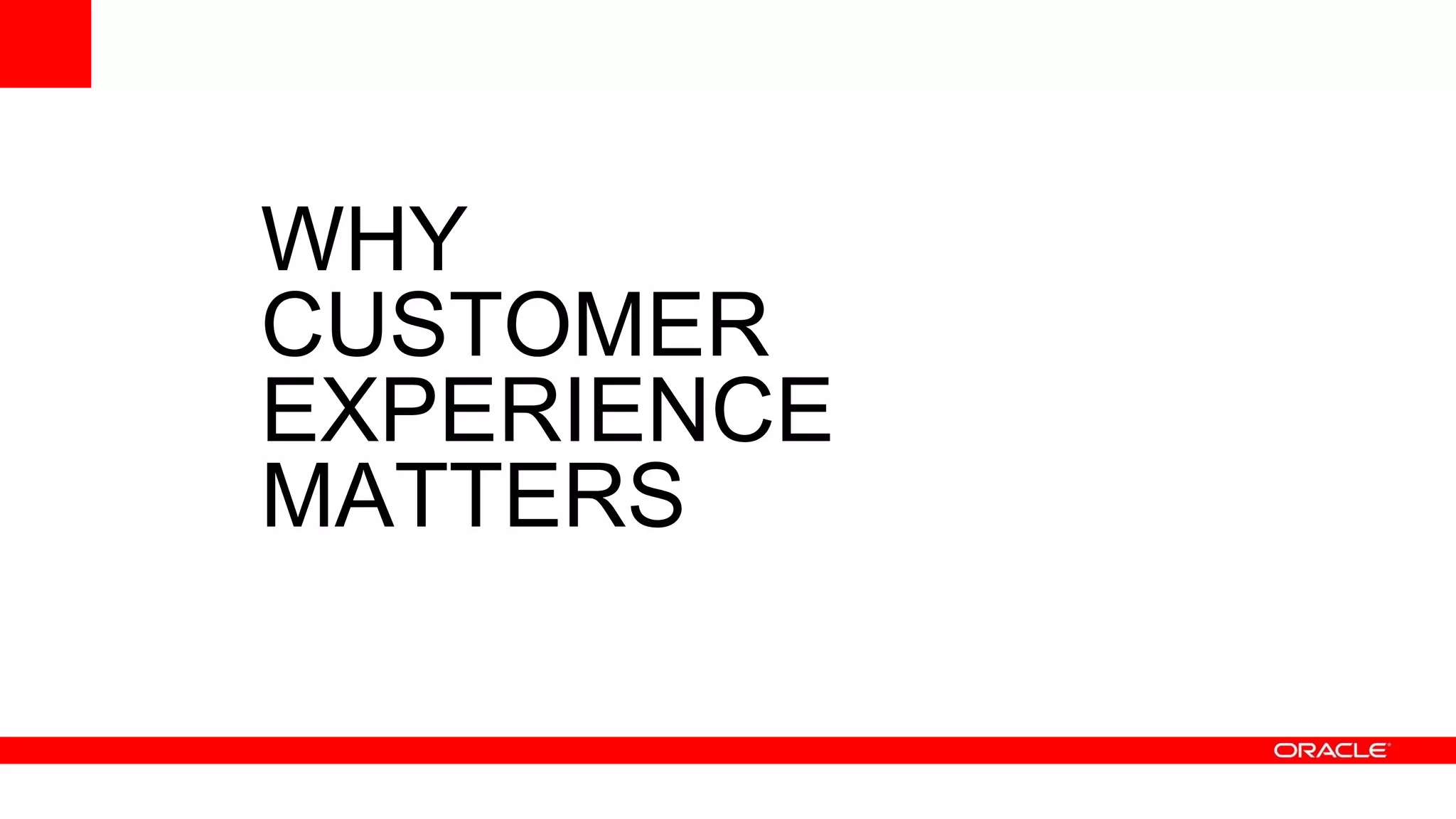 WHY
CUSTOMER
EXPERIENCE
MATTERS
 