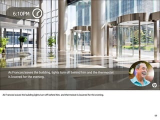 As Francois leaves the building lights turn off behind him, and thermostat is lowered for the evening.
69
 