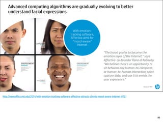 http://newsoffice.mit.edu/2014/with-emotion-tracking-software-affectiva-attracts-clients-mood-aware-internet-0731
86
 