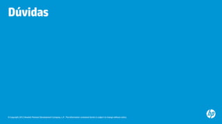 © Copyright 2012 Hewlett-Packard Development Company, L.P. The information contained herein is subject to change without notice.
Dúvidas
 