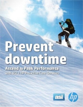 Prevent
downtime
Ascend to Peak Performance
with ASI & HP Proactive Care Services

Final

 