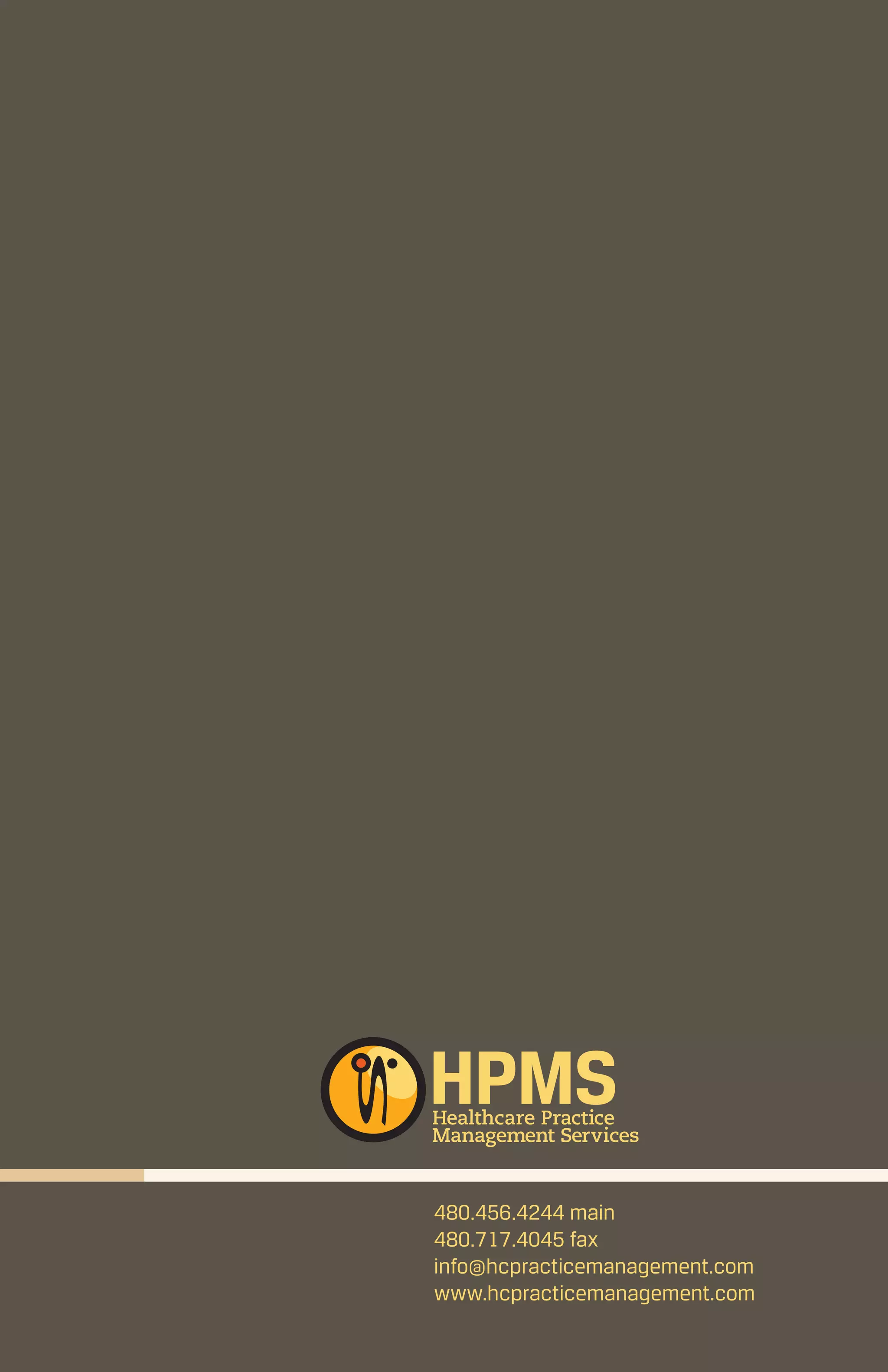 480.456.4244 main
480.717.4045 fax
info@hcpracticemanagement.com
www.hcpracticemanagement.com
 