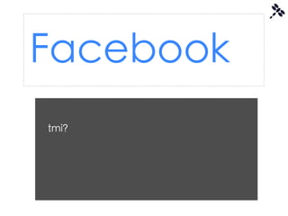 Facebook
tmi?
 