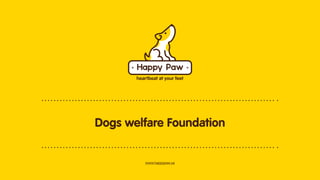 Dogs welfare Foundation

www.happypaw.ua

 