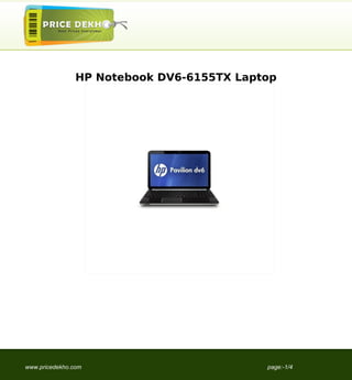 HP Notebook DV6-6155TX Laptop




www.pricedekho.com                         page:-1/4
 