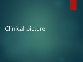 Clinical picture
 