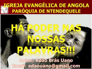 IGREJA EVANGÉLICA DE ANGOLA
PARÓQUIA DE NTENDEQUELE
 