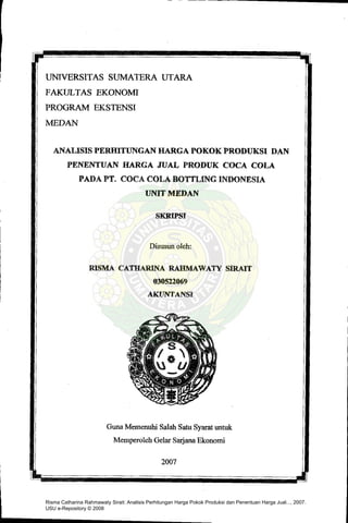 Risma Catharina Rahmawaty Sirait: Analisis Perhitungan Harga Pokok Produksi dan Penentuan Harga Jual..., 2007.
USU e-Repository © 2008
 