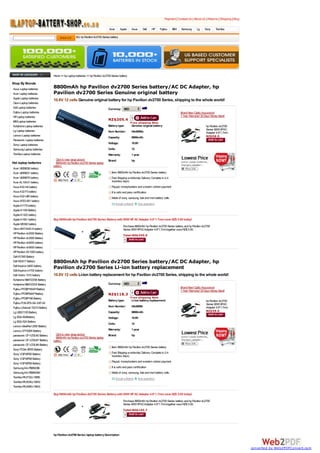 Payment | Contact Us | About Us | Returns | Shipping | Blog

                                                                                 Acer       Apple    Asus       Dell   HP   Fujitsu     IBM   Samsung      Lg     Sony    Toshiba

                                                    EG: hp Pavilion dv2700 Series battery




                                 Home >> hp Laptop batteries >> hp Pavilion dv2700 Series battery

Shop By Brands
Asus Laptop batteries
                                 8800mAh hp Pavilion dv2700 Series battery/AC DC Adapter, hp
Acer Laptop batteries            Pavilion dv2700 Series Genuine original battery
Apple Laptop batteries
                                 10.8V 12 cells Genuine original battery for hp Pavilion dv2700 Series, shipping to the whole world!
Clevo Laptop batteries
Dell Laptop batteries                                                           Currency: NZD
Fujitsu Laptop batteries                                                                                                                      Brand New! Qulity Assurance!
HP Laptop batteries                                                                                                                           1 Year Warranty! 30 Days Money Back!
IBM Laptop batteries
                                                                                NZ$205.4 1
                                                                                                    Free shipping Now
Kohjinsha Laptop batteries                                                      Battery type:        Genuine original battery                                      hp Pavilion dv2700
Lg Laptop batteries                                                                                                                                                Series 90W HPAC
                                                                                Item Number:         Hdv6000o                                                      Adapter 4.8*1.7mm
Lenovo Laptop batteries                                                                                                                                            NZ$58.0
                                                                                Capacity:            8800mAh
Panasonic Laptop batteries
                                                                                Voltage:             10.8V
Sony Laptop batteries
Samsung Laptop batteries                                                        Cells:               12
Toshiba Laptop batteries                                                        Warranty:            1 year
                                   Click to view large picture                  Brand:               hp
Hot laptop batteries               8800mAh hp Pavilion dv2700 Series laptop
                                 battery
Acer UM09E36 battery
Acer UM09E31 battery                                                               Item: 8800mAh hp Pavilion dv2700 Series battery
Acer UM09E70 battery                                                               Fast Shipping worldwide( Delivery Complete in 2-4
Acer AL10A31 battery                                                               business days)
Asus A42-A6 battery                                                                Paypal, moneybookers and western uninion payment.
Asus A32-F3 battery                                                                It is safe and pass certification
Asus A32-U80 battery
                                                                                   Made of sony, samsung, bak and moni battery cells.
Asus AP23-901 battery
Apple A1175 battery
Apple A1185 Battery
Apple A1322 battery
Apple A1061 battery              Buy 8800mAh hp Pavilion dv2700 Series Battery with 90W HP AC Adapter 4.8*1.7mm save NZ$ 5.00 today!
Apple M6392 battery
                                                                                              Purchase 8800mAh hp Pavilion dv2700 Series battery and hp Pavilion dv2700
Clevo BAT-5420-A battery                                                                      Series 90W HPACAdapter 4.8*1.7mm together save NZ$ 5.00.
HP Pavilion dv2000 Battery                               +
                                                                                              Total:NZ$250.0
HP Pavilion dv3000 Battery
                                                                                              1
HP Pavilion dv6000 battery
HP Pavilion dv9000 battery
HP Pavilion DV1000 battery
Dell KY265 Battery
Dell WG317 Battery               8800mAh hp Pavilion dv2700 Series battery/AC DC Adapter, hp
Dell Inspiron 6400 battery
Dell Inspiron e1705 battery
                                 Pavilion dv2700 Series Li-ion battery replacement
Dell Vostro 1510 battery         10.8V 12 cells Li-ion battery replacement for hp Pavilion dv2700 Series, shipping to the whole world!
Kohjinsha NBATZZ06 Battery
Kohjinsha NBATZZ04 Battery                                                      Currency: NZD
Fujitsu FPCBP160AP Battery                                                                                                                    Brand New! Qulity Assurance!
                                                                                                                                              1 Year Warranty! 30 Days Money Back!
Fujitsu FPCBP59AP Battery                                                       NZ$118.3 1
Fujitsu FPCBP198 Battery                                                                            Free shipping Now
                                                                                Battery type:        Li-ion battery replacement                                    hp Pavilion dv2700
Fujitsu FOX-EFS-SA-XXF-04                                                                                                                                          Series 90W HPAC
Fujitsu Lifebook T4210 Battery                                                  Item Number:         Hdv6000r                                                      Adapter 4.8*1.7mm
Lg LB52113D Battery                                                             Capacity:            8800mAh                                                       NZ$58.0
Lg SQU-804Battery                                                               Voltage:             10.8V
Lg SQU-524 Battery
                                                                                Cells:               12
Lenovo IdeaPad U350 Battery
Lenovo 57Y6265 Battery                                                          Warranty:            1 year
panasonic CF-VZSU42 Battery        Click to view large picture                  Brand:               hp
                                   8800mAh hp Pavilion dv2700 Series laptop
panasonic CF-VZSU47 Battery      battery
panasonic CF-VZSU49 Battery
                                                                                   Item: 8800mAh hp Pavilion dv2700 Series battery
Sony PCGA-BP2S Battery
Sony VGP-BPS5 Battery                                                              Fast Shipping worldwide( Delivery Complete in 2-4
                                                                                   business days)
Sony VGP-BPS8 Battery
                                                                                   Paypal, moneybookers and western uninion payment.
Sony VGP-BPS9 Battery
Samsung AA-PB8NC8B                                                                 It is safe and pass certification
Samsung AA-PB8NC6M                                                                 Made of sony, samsung, bak and moni battery cells.
Toshiba P  A3733U-1BRS
Toshiba P  A3534U-1BAS
Toshiba P  A3356U-1BAS

                                 Buy 8800mAh hp Pavilion dv2700 Series Battery with 90W HP AC Adapter 4.8*1.7mm save NZ$ 5.00 today!
                                                                                              Purchase 8800mAh hp Pavilion dv2700 Series battery and hp Pavilion dv2700
                                                                                              Series 90W HPACAdapter 4.8*1.7mm together save NZ$ 5.00.
                                                         +
                                                                                              Total:NZ$165.7
                                                                                              1



                                 hp Pavilion dv2700 Series laptop battery Description



                                                                                                                                                                                              converted by Web2PDFConvert.com
 