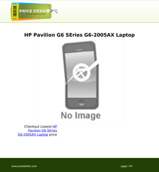 HP Pavilion G6 SEries G6-2005AX Laptop




       Checkout Lowest HP
         Pavilion G6 SEries
    G6-2005AX Laptop price




www.pricedekho.com                        page:-1/4
 