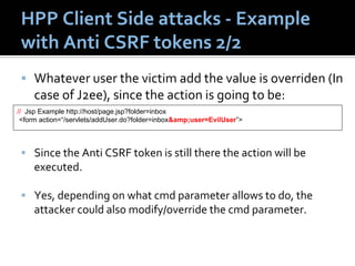 HPP Client Side attacks ‐ Example 
 with Anti CSRF tokens 2/2
     Whatever user the victim add the value is overriden (In...