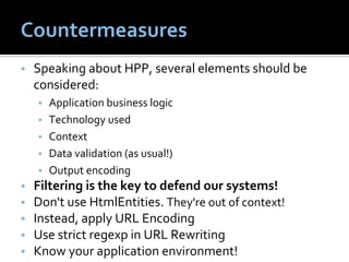 Countermeasures
 Speaking about HPP, several elements should be 
 considered:
   Application business logic
   Technology ...