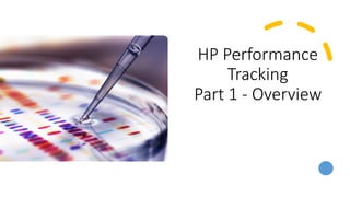 HP Performance
Tracking
Part 1 - Overview
 