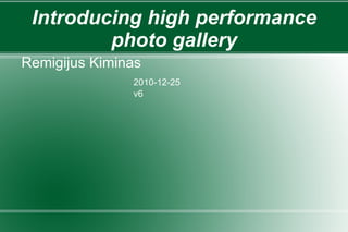 Introducing high performance photo gallery ,[object Object]