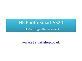 HP Photo-Smart 5520
Ink Cartridges Replacement
www.eBargainshop.co.uk
 