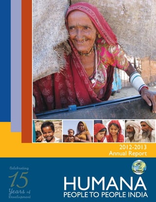 People to People India
HUMANA
2012-2013
Annual Report
1515
Celebrating
Years of
Development
 