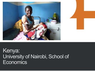 Kenya:
University of Nairobi, School of
Economics
 