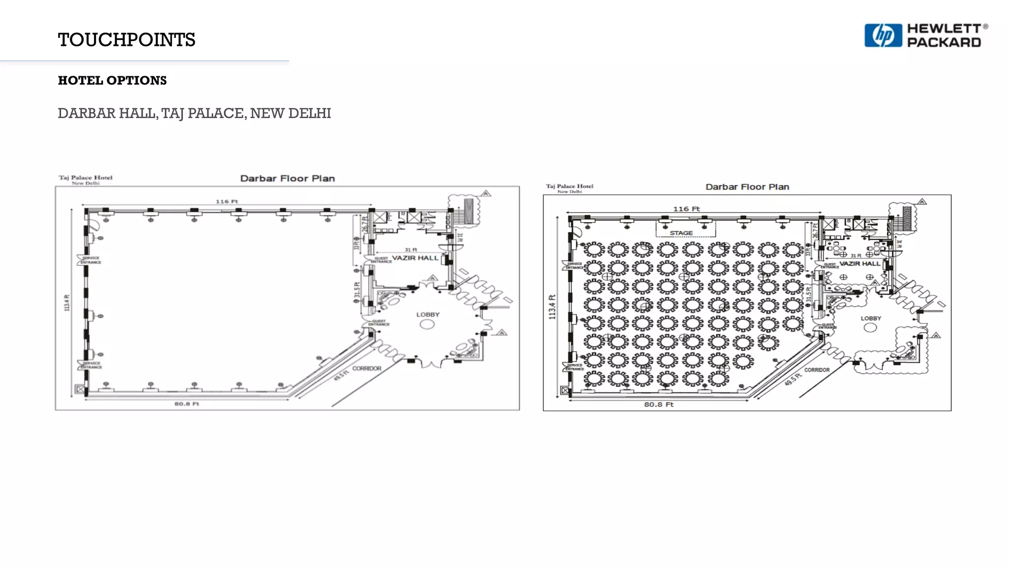 TOUCHPOINTS
HOTEL OPTIONS
DARBAR HALL,TAJ PALACE, NEW DELHI
 