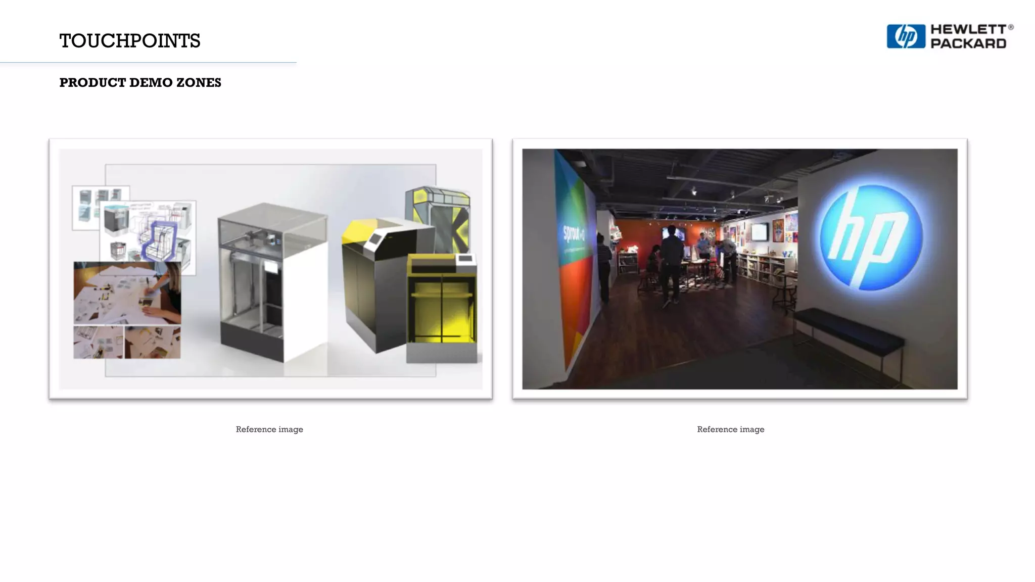 TOUCHPOINTS
PRODUCT DEMO ZONES
Reference image Reference image
 