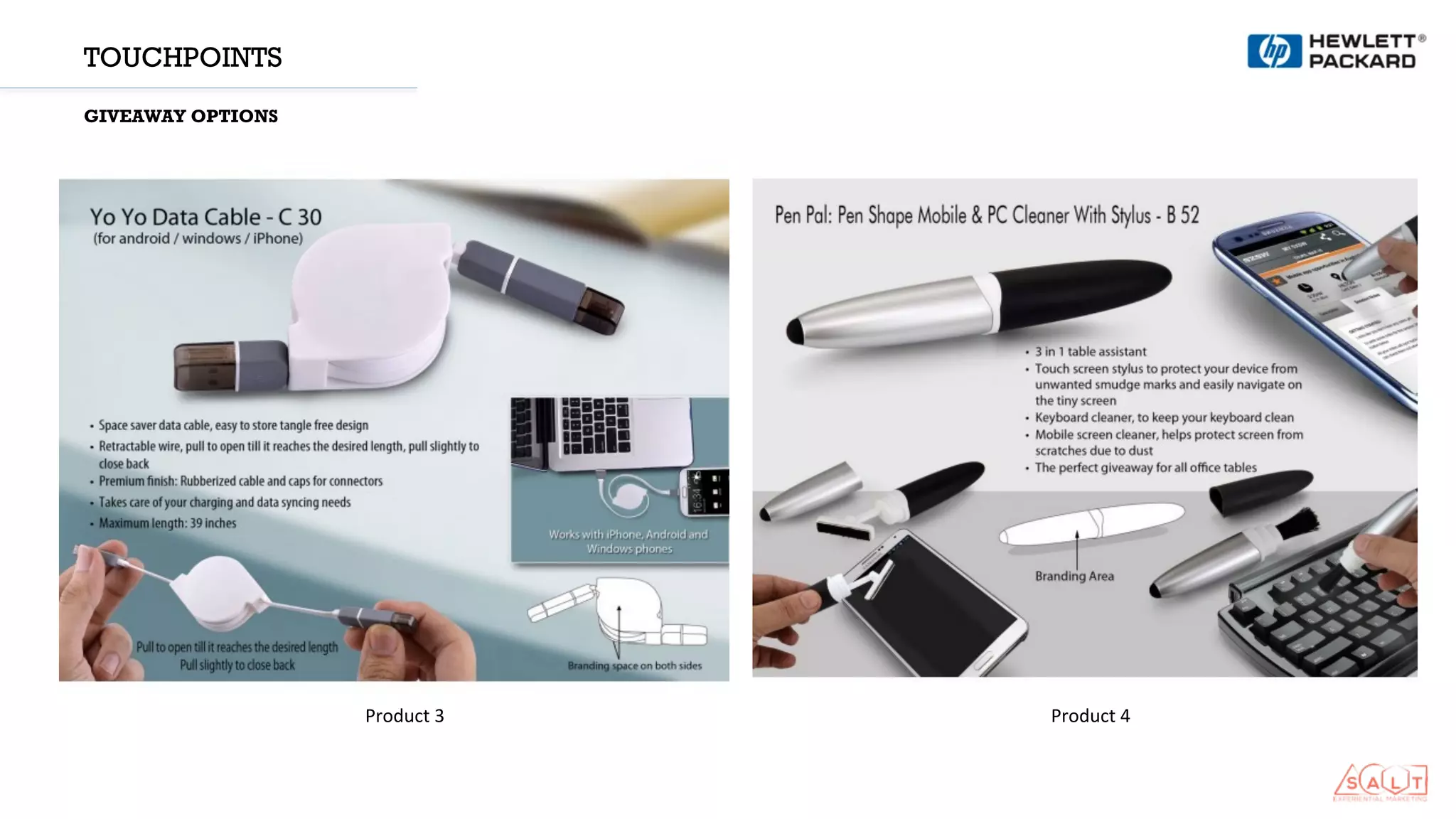 Product	
  3	
   Product	
  4	
  
TOUCHPOINTS
GIVEAWAY OPTIONS
 