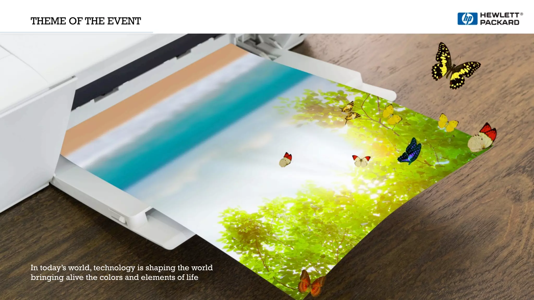 THEME OF THE EVENT
In today’s world, technology is shaping the world
bringing alive the colors and elements of life
 