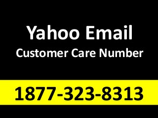 Yahoo Email
Customer Care Number
1877-323-8313
 