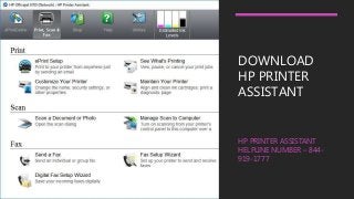 DOWNLOAD
HP PRINTER
ASSISTANT
HP PRINTER ASSISTANT
HELPLINE NUMBER – 844-
919-1777
 