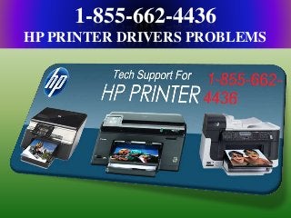 1-855-662-4436
HP PRINTER DRIVERS PROBLEMS
 