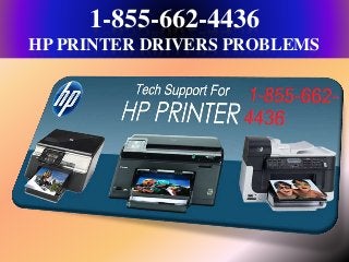 1-855-662-4436
HP PRINTER DRIVERS PROBLEMS
 