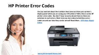 HP Printer Error Codes
Are you worried about the numbers that come out from your printer's
display panel while you are using your HP printers? Well, these can be HP
printer error codes. You don't have to worry about them as there are
solutions to such errors. Want to know more about what these error
codes are and see how they can be solved? Read More.. HP Printer Repair
Dallas
www.printerrepairintexas.com
 