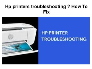 Hp printers troubleshooting ? How To
Fix
 