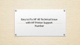 Easy to Fix HP All Technical Issue
with HP Printer Support
Number
 