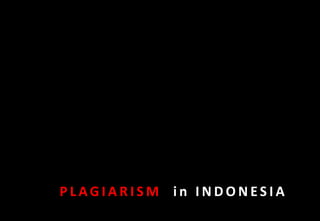 PLAGIARISM  in INDONESIA 