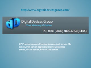 http://www.digitaldevicesgroup.com/
HP ProLiant servers, ProLiant servers, web server, file
server, mail server, application server, database
server, virtual server, HP ProLiant server
 