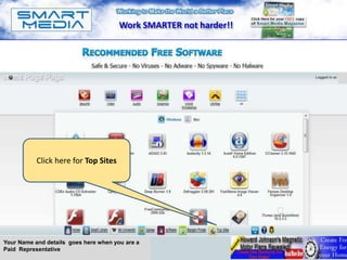 Work SMARTER not harder!!




                                                                   A




           Click here for Top Sites




Your Name and details goes here when you are a
Paid Representative
 