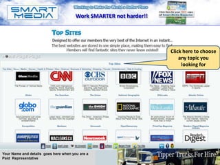 Work SMARTER not harder!!




                                                                   Click here to chooseA
                                                                       any topic you
                                                                        looking for




Your Name and details goes here when you are a
Paid Representative
 
