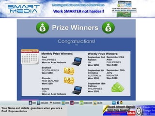 Work SMARTER not harder!!




Your Name and details goes here when you are a
Paid Representative
 