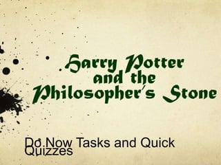 Harry Potter and the Philosopher’s Stone Do Now Tasks and Quick Quizzes 