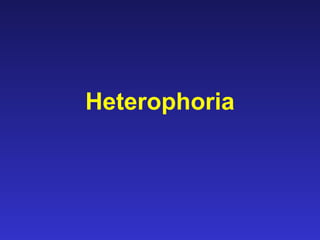 Heterophoria
 