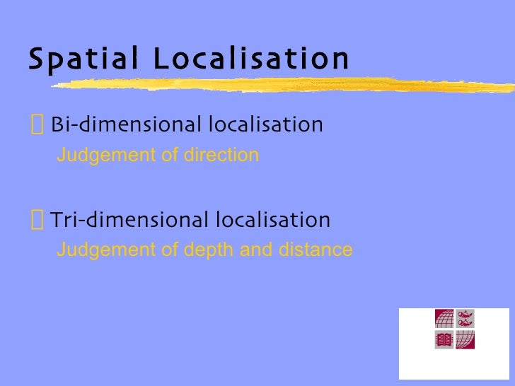 Spatial Localisation Spatial Localisation