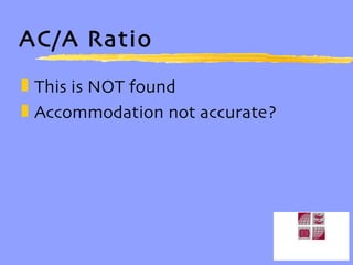 AC/A Ratio This is NOT found Accommodation not accurate? 