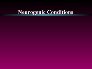 Neurogenic Conditions 