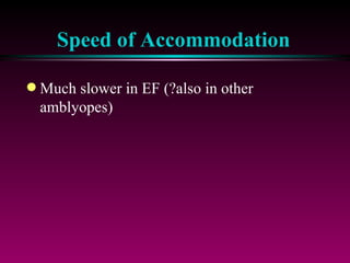 Speed of Accommodation Much slower in EF (?also in other amblyopes) 