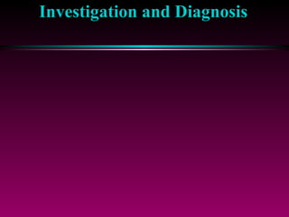Investigation and Diagnosis 