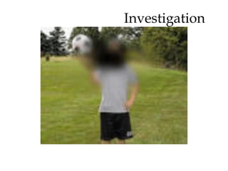 Investigation  