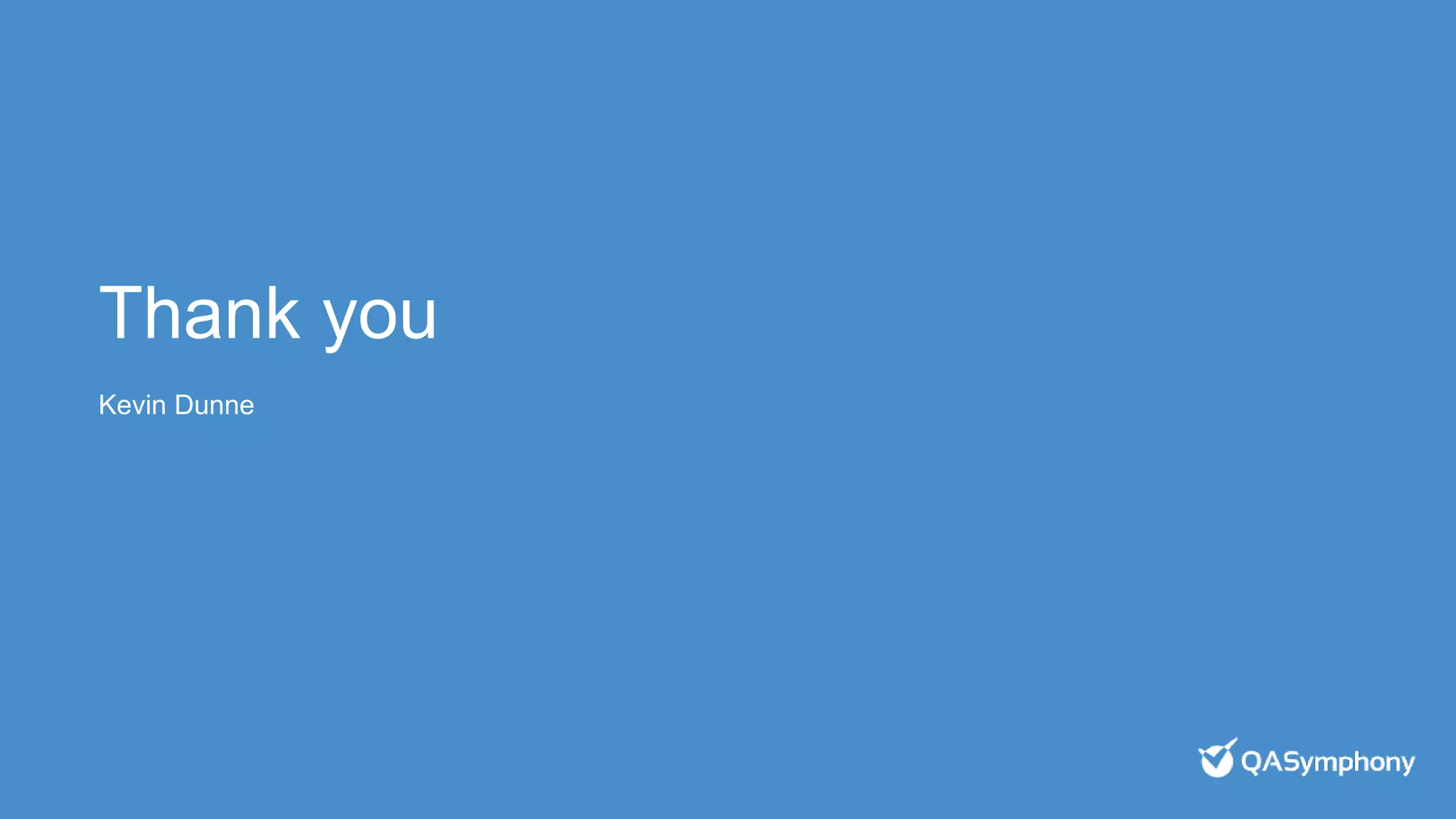 Thank you
Kevin Dunne
 